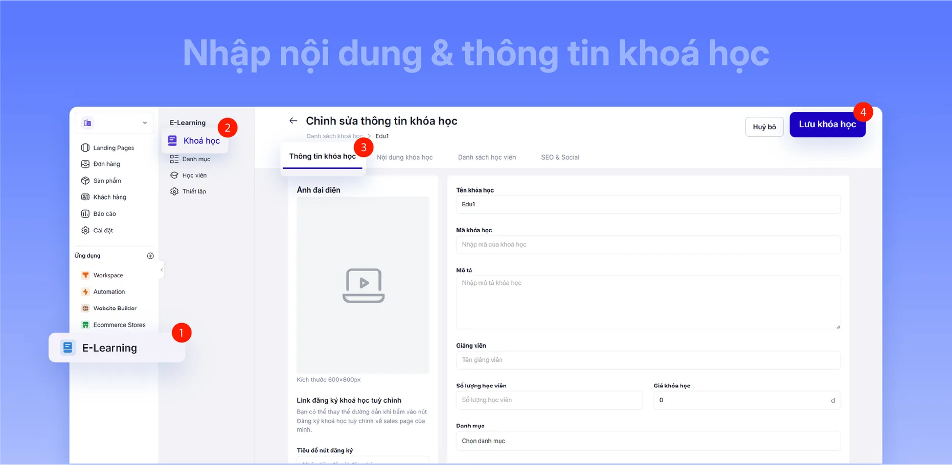 Bước 4 — Nhập nội dung và thông tin khoá học: ảnh đại diện, mô tả, giảng viên, số lượng học viên