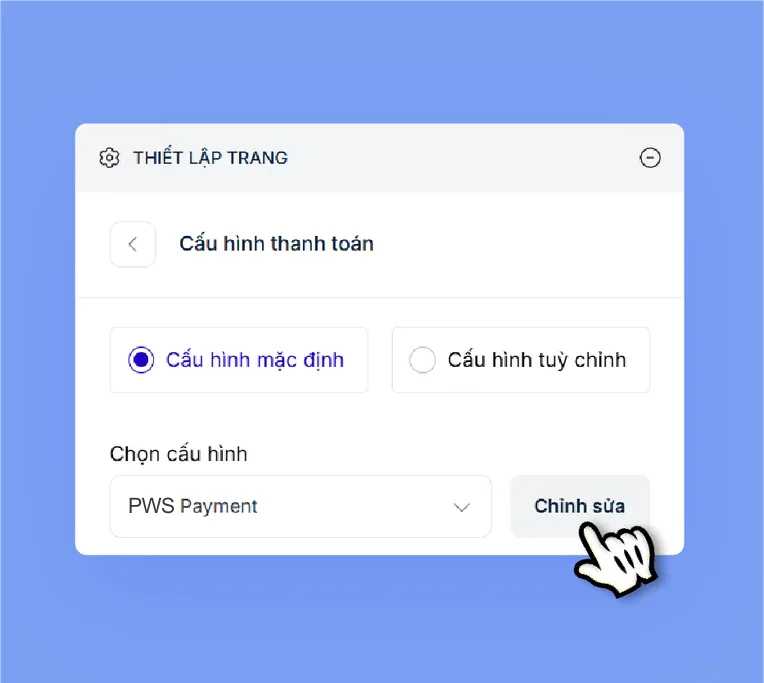 Bảng cấu hình thanh toán với lựa chọn cấu hình mặc định hoặc tuỳ chỉnh.