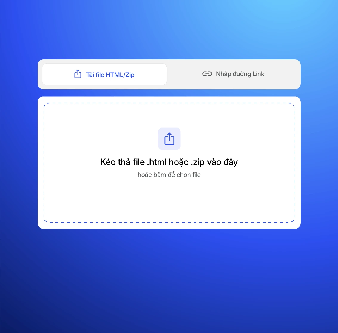 Khung tải tệp với hai lựa chọn tải file HTML/Zip hoặc nhập đường link, và vùng kéo thả ở giữa.