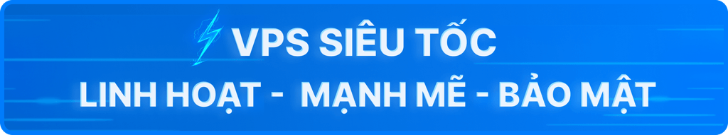 VPS siêu tốc - linh hoạt - mạnh mẽ - bảo mật
